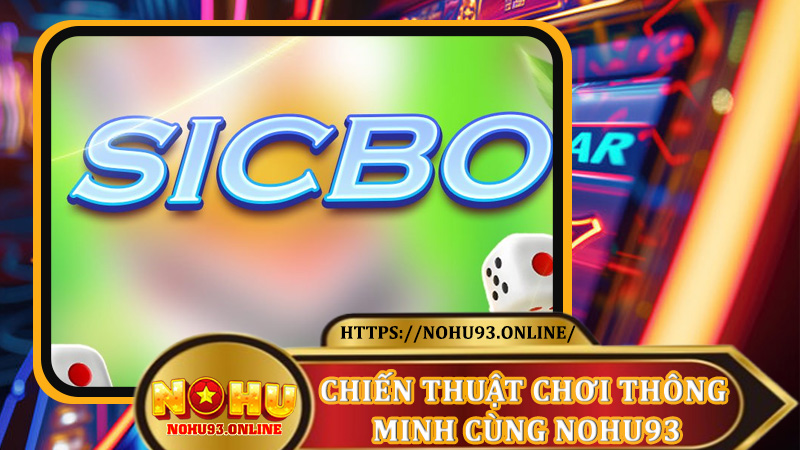 Chiến thuật chơi thông minh cùng Nohu93